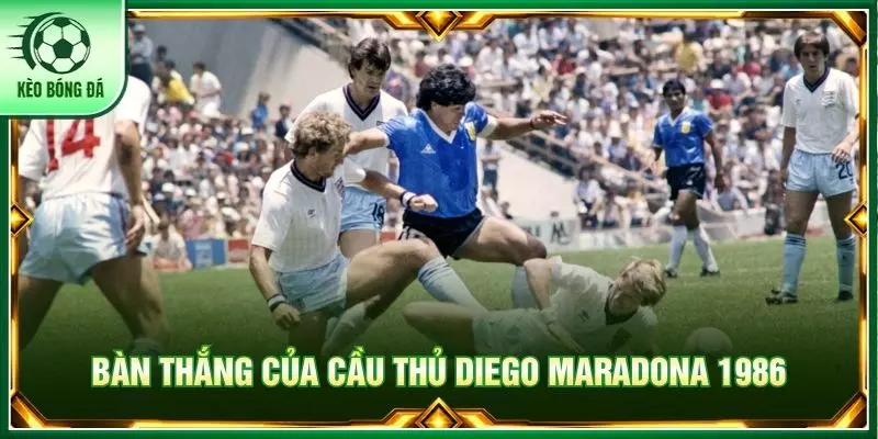 Khám Phá Những Bàn Thắng Đẹp Nhất Mọi Thời Đại Của Bóng Đá Bàn thắng của cầu thủ Diego Maradona 1986