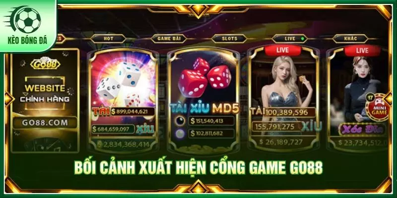 Bối cảnh xuất hiện cổng game GO88