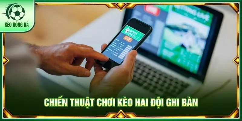 Chiến thuật chơi kèo hai đội ghi bàn