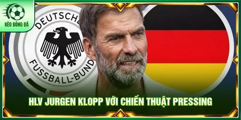 Điểm Danh Top 8 HLV Có Nhiều Danh Hiệu Nhất Hiện Nay HLV Jurgen Klopp với chiến thuật pressing