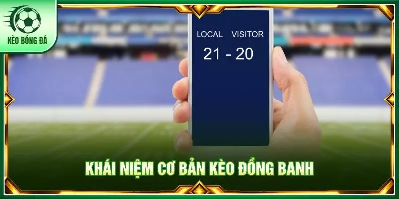 Khái niệm cơ bản kèo đồng banh