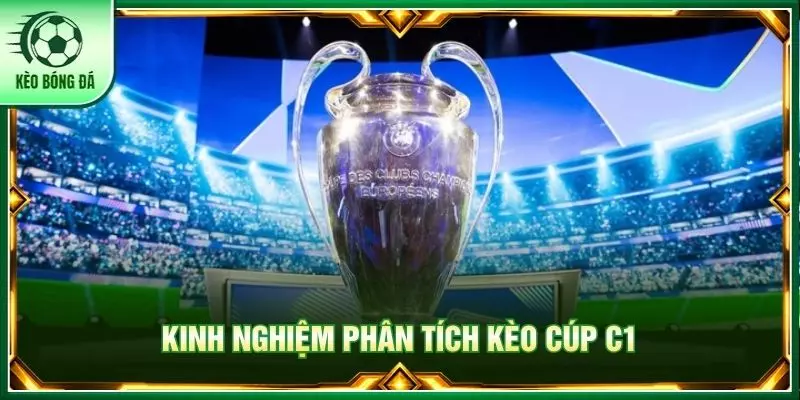 Kinh nghiệm phân tích kèo cúp c1