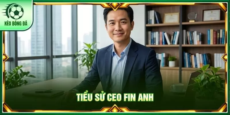 Tiểu sử CEO Fin Anh