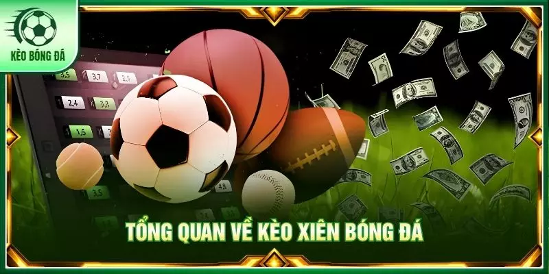 Tổng quan về kèo xiên bóng đá