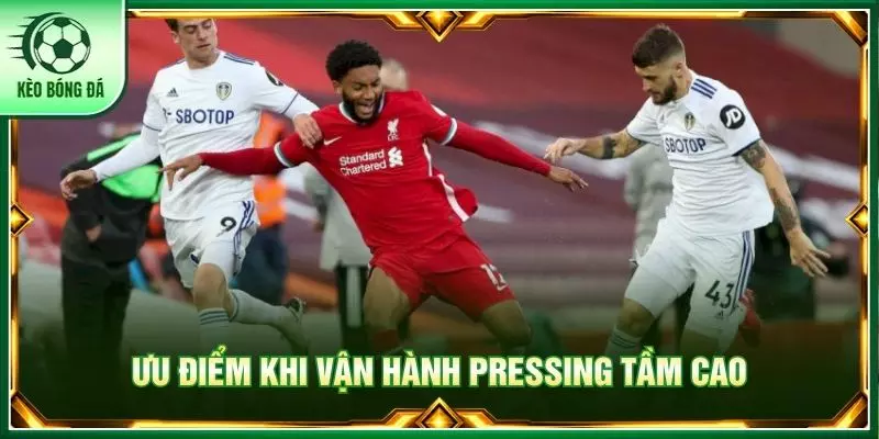 Ưu điểm khi vận hành Pressing tầm cao
