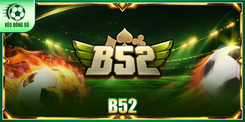 B52: Siêu Phẩm Cổng Game Cá Cược Trực Tuyến Năm 2026