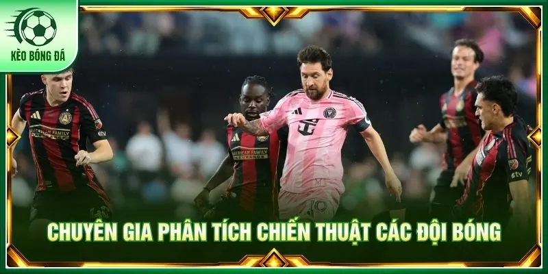 Chuyên gia phân tích chiến thuật các đội bóng