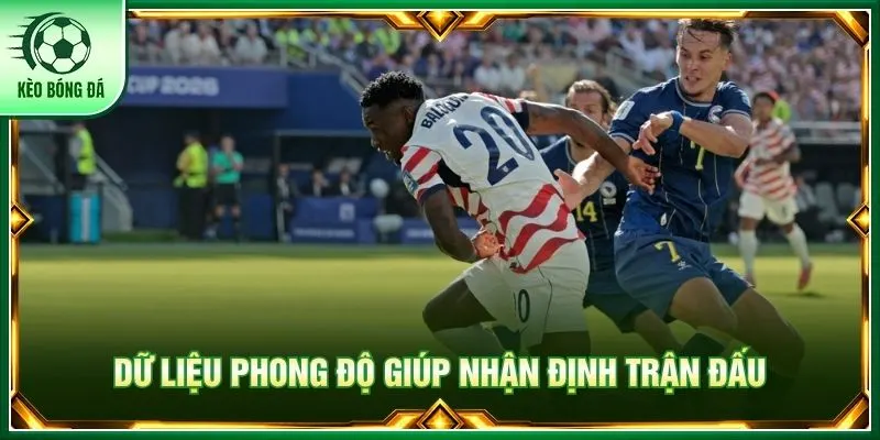 Dữ liệu phong độ giúp nhận định trận đấu