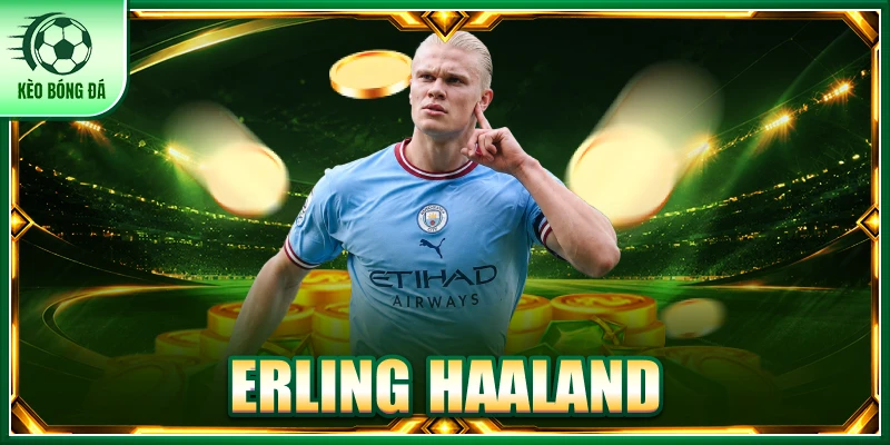 Erling Haaland - Bóng Dáng Sát Thủ Vòng Cấm Đáng Sợ Nhất Erling Haaland - Bóng Dáng Sát Thủ Vòng Cấm Đáng Sợ Nhất
