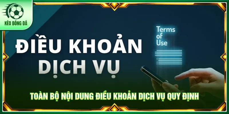Điều Khoản Dịch Vụ Và Các Quy Định Chung Kèo Bóng Đá Hành vi tự ý của người xem đều quy định xử lý rõ ràng