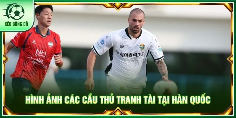 Hình ảnh các cầu thủ tranh tài tại Hàn Quốc