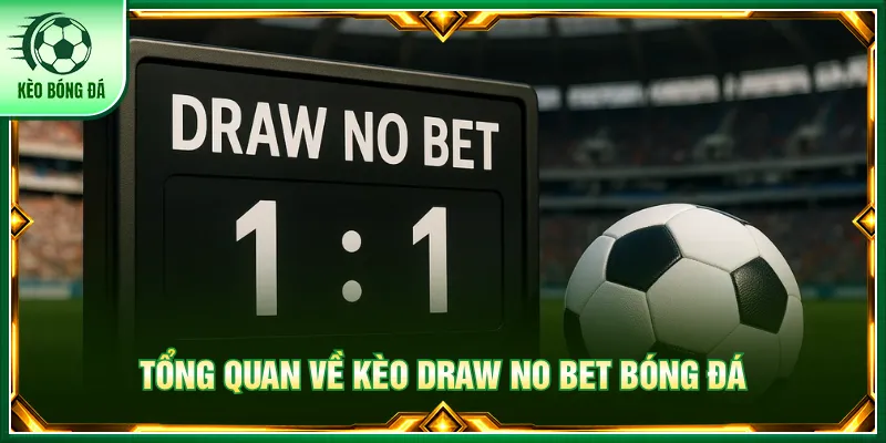 Kèo draw no bet giảm thiểu rủi ro khi kết quả hòa