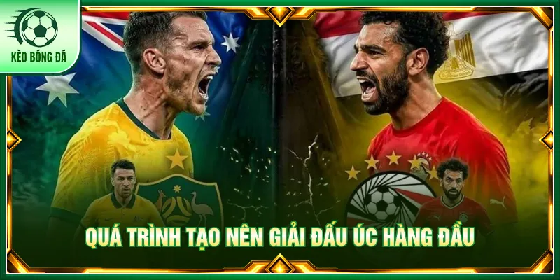 Úc - Lịch Sử Phát Triển, Thành Tích Và Cầu Thủ Hàng Đầu Khái quát về quá trình phát triển của nền bóng đá Úc