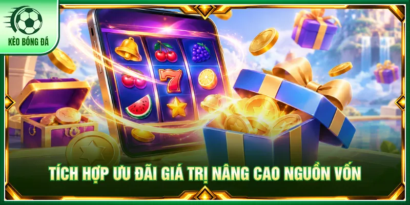 Kho khuyến mãi thiết lập nâng cao quyền lợi khi tham gia