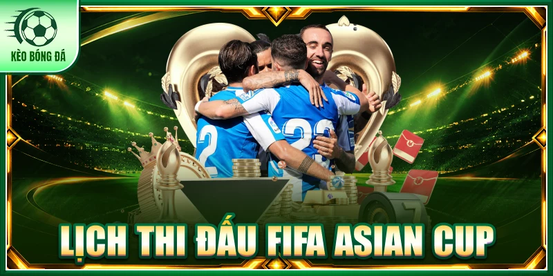 Lịch thi đấu FIFA Asian Cup