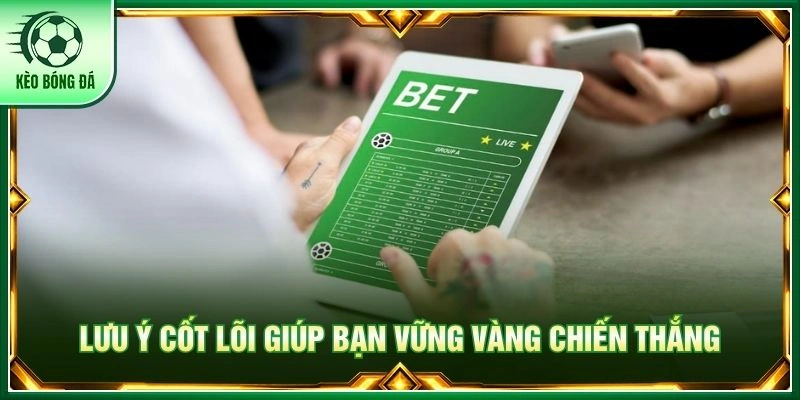 Chấp Đồng Banh Là Gì? Tip Soi Kèo Chuẩn Nhất Từ Chuyên Gia Lưu ý cốt lõi giúp bạn vững vàng chiến thắng