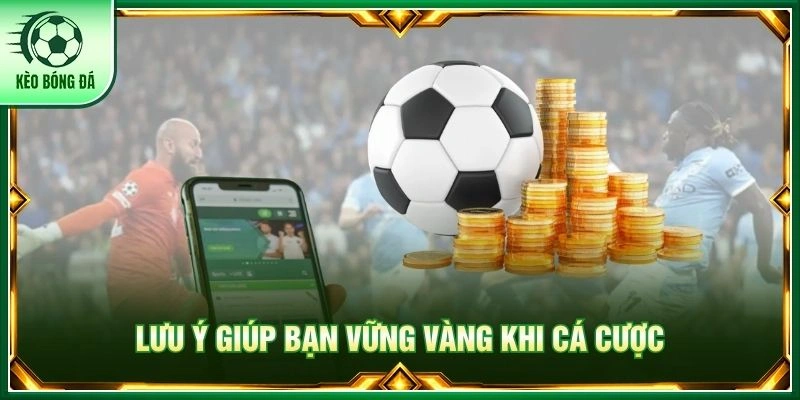Lưu ý giúp bạn vững vàng khi cá cược