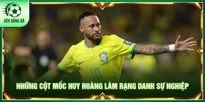 Những cột mốc huy hoàng làm rạng danh sự nghiệp
