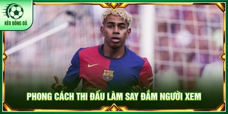 Yamal - Cơn Lốc Biên Trái Khiến Toàn Châu Âu Khiếp Sợ Phong cách thi đấu làm say đắm người xem