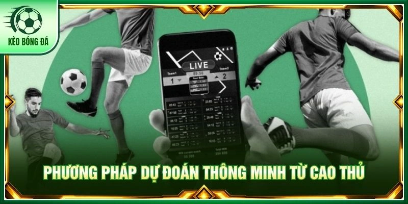 Phương pháp dự đoán thông minh từ cao thủ