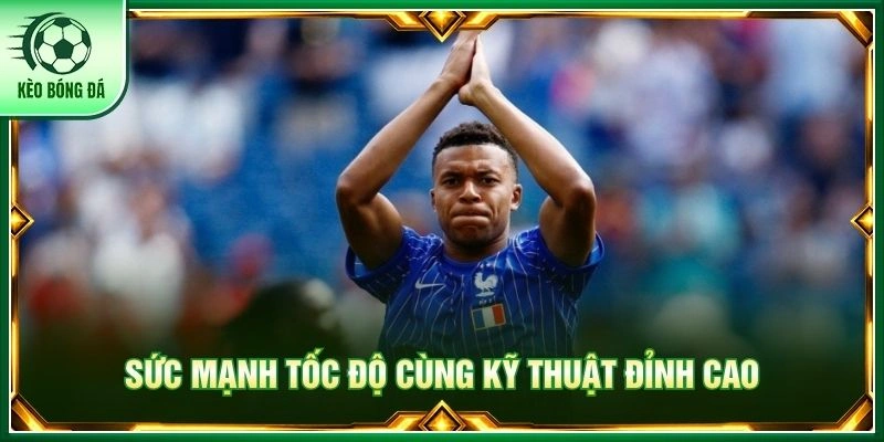 Sức mạnh tốc độ cùng kỹ thuật đỉnh cao