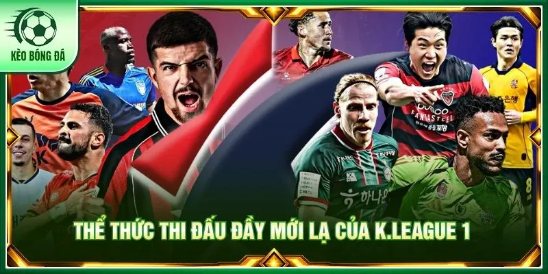 Thể thức thi đấu đầy mới lạ của K.League 1