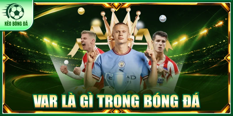 var là gì trong bóng đá