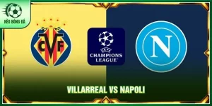 Soi kèo Villarreal vs Napoli, 02h00 ngày 14/10 - C1