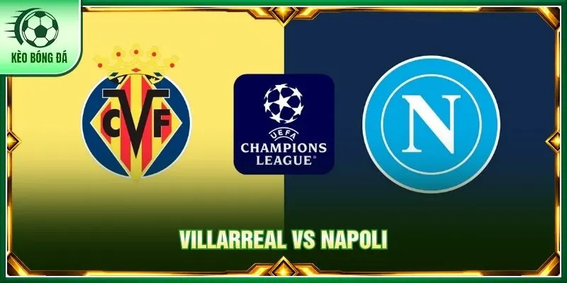 Soi kèo Villarreal vs Napoli, 02h00 ngày 14/10 - C1